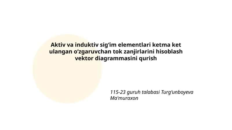 Aktiv va induktiv sigʻim elementlari ketma ket ulangan oʻzgaruvchan tok zanjirlarini hisoblash vektor diagrammasini qurish