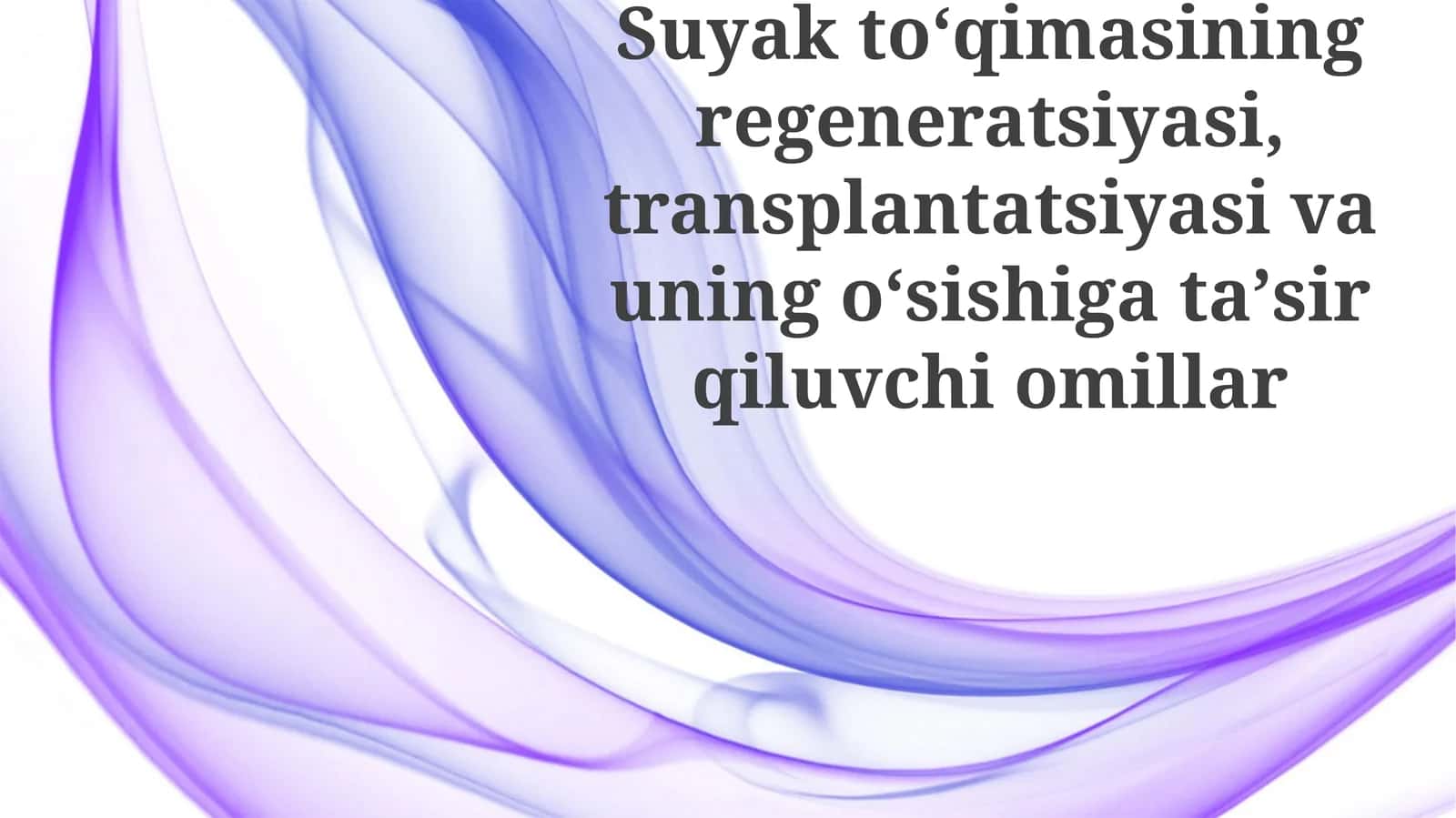Suyaktoʻqimasiningregeneratsiyasi,transplantatsiyasivauningoʻsishigataʼsirqiluvchiomillar