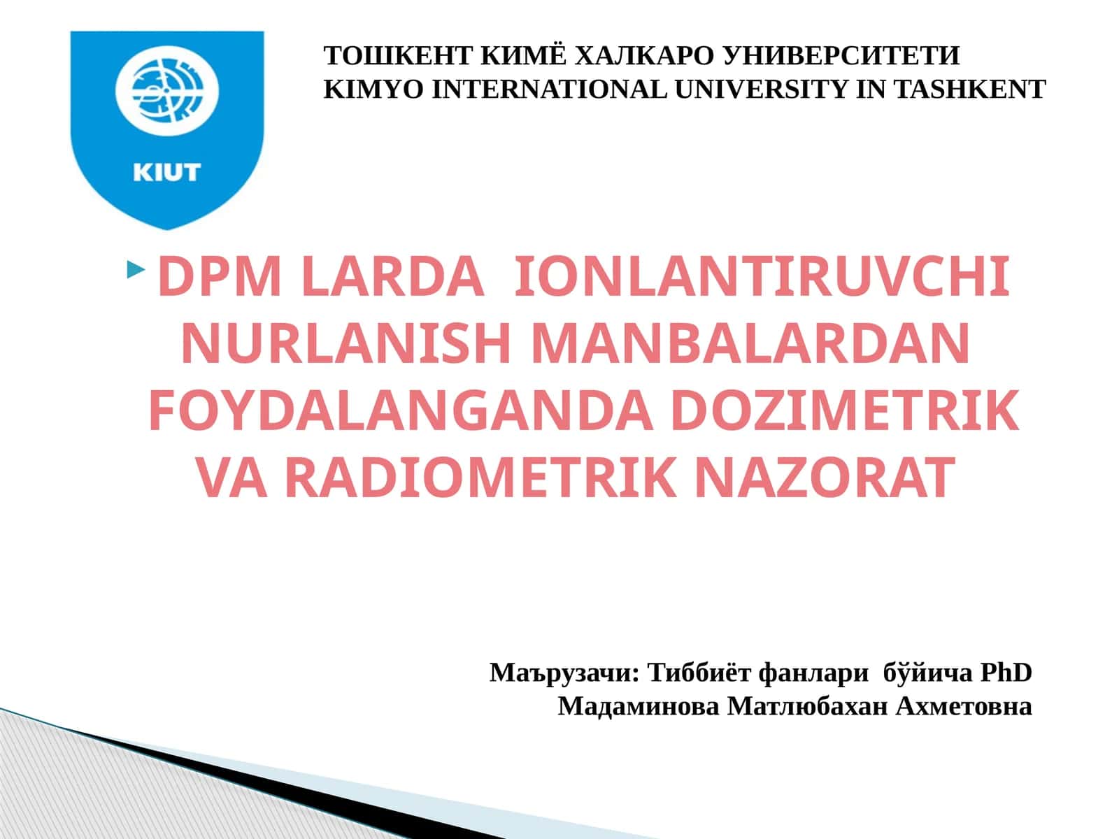DPM LARDA IONLANTIRUVCHI NURLANISH MANBALARDAN FOYDALANGANDA DOZIMETRIK VA RADIOMETRIK NAZORAT