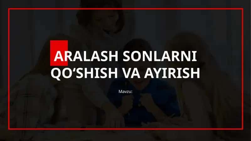 Aralash sonlarni qo‘shish va ayirish
