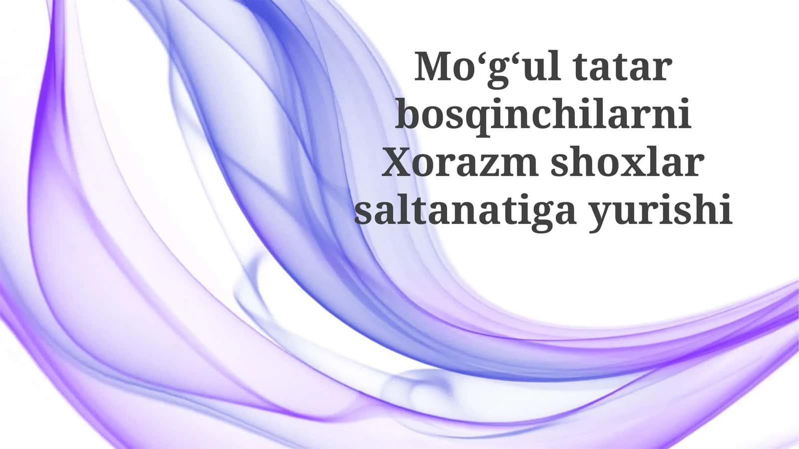 Xorazmshohlar davlatiga mo‘g‘ul-tatarlar hujumining sabablari va maqsadlari