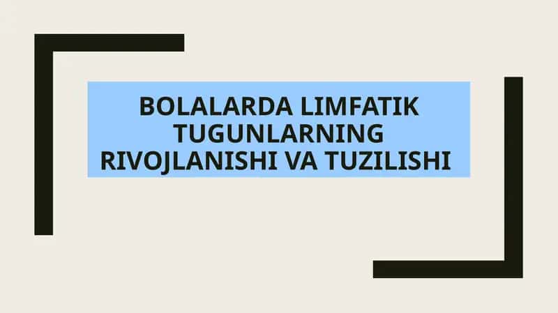 Bolalarda limfatik tugunlarning rivojlanishi va tuzilishi