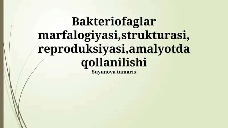 Bakteriofaglar marfalogiyasi,strukturasi, reproduksiyasi,amalyotda qollanilishi