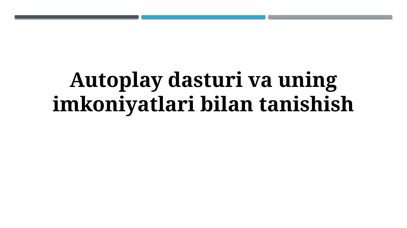 Autoplay dasturi va uning imkoniyatlaribilantanishish