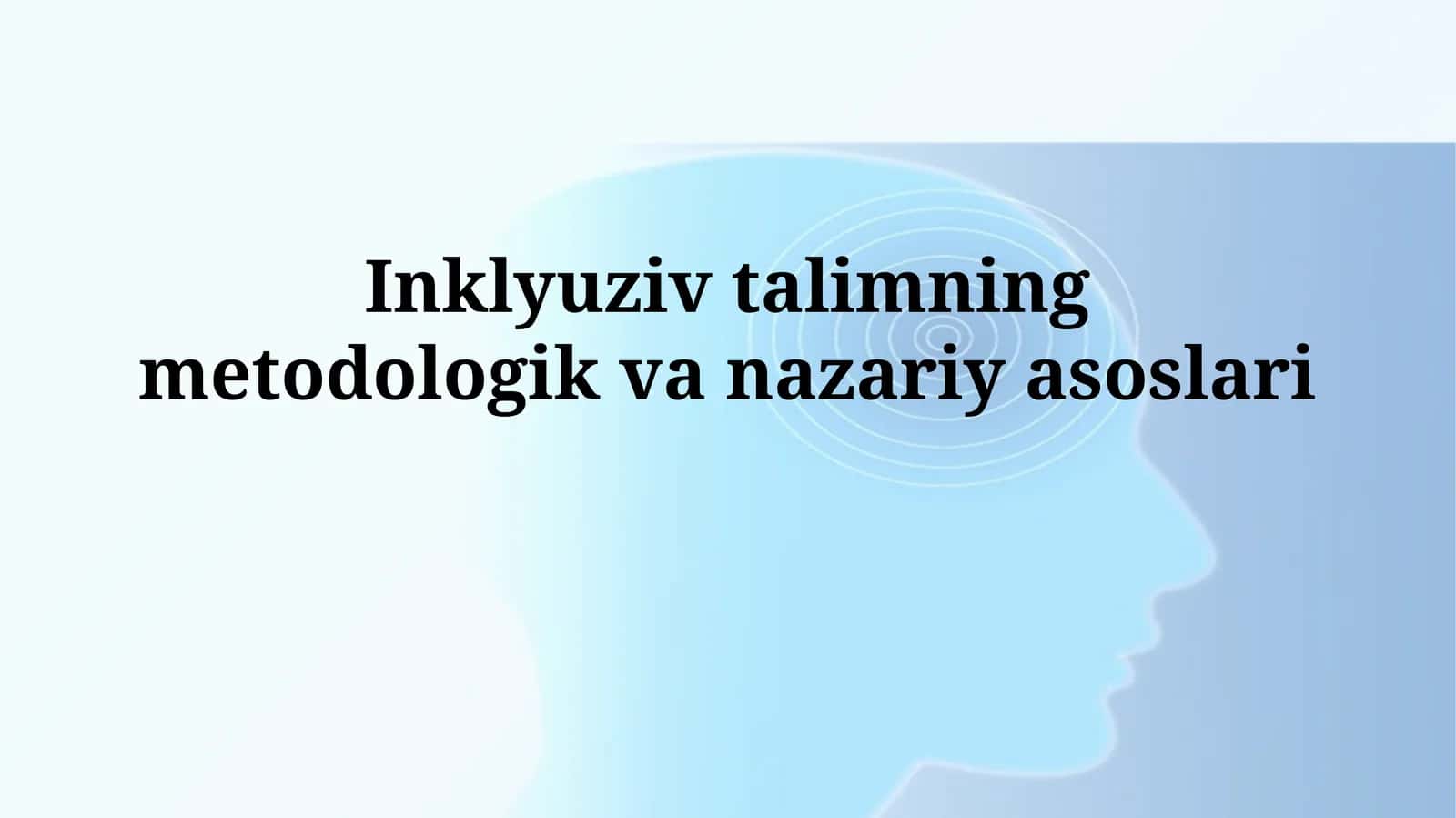 Inklyuziv talimning metodologik vanazariyasoslari
