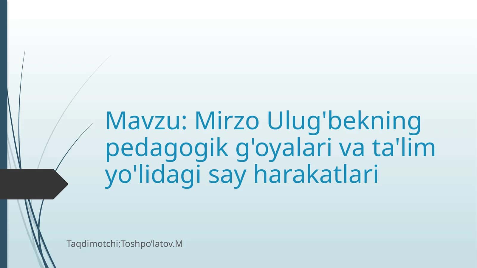 Mirzo Ulug'bekning pedagogik g'oyalari va ta'lim yo'llari dagi sayoharaktlari