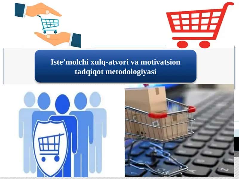 Iste’molchi xulq-atvori va motivatsion tadqiqot metodologiyasi
