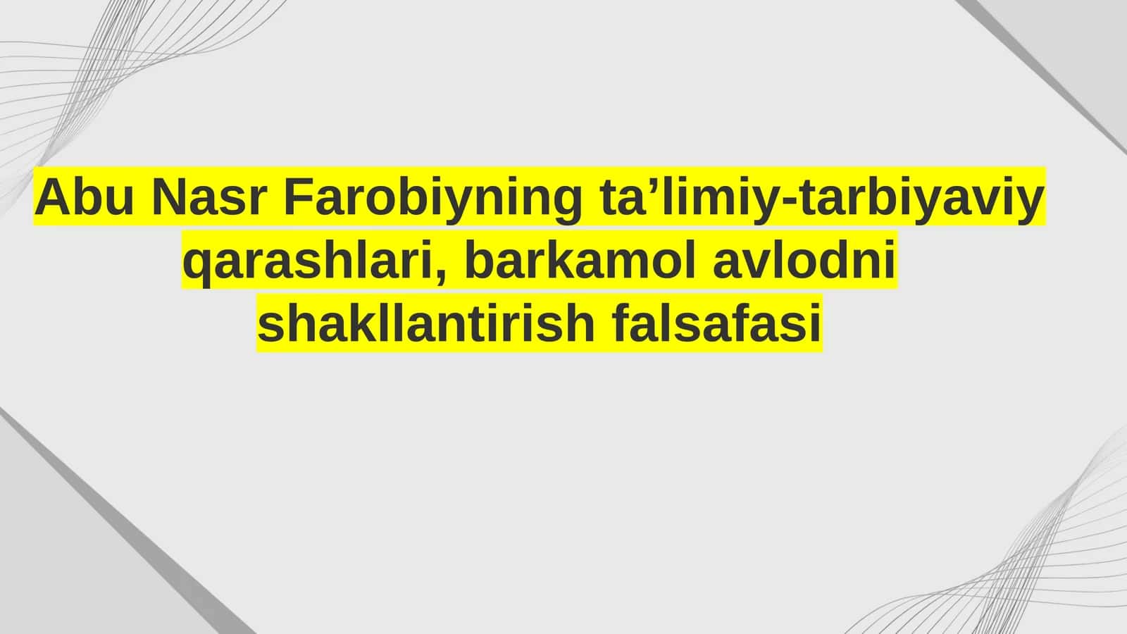Abu Nasr Farobiyning ta’limiy-tarbiyaviy qarashlari,barkamol avi lodnishakllantirish falsafasi