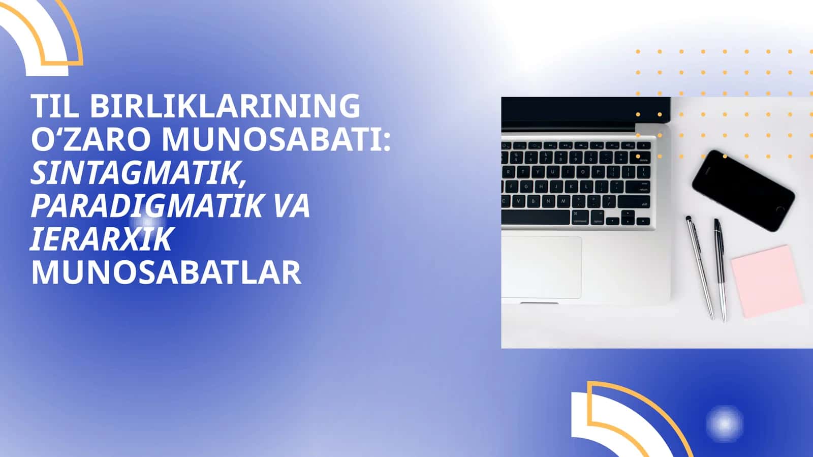 TIL BIRLIKLARINING OʻZARO MUNOSABATI: SINTAGMATIK, PARADIGMATIK VA IERARXIK MUNOSABATLAR