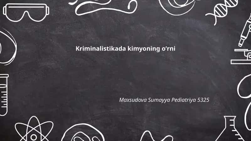 Kriminalistikada kimyo fanining nazariy asoslari