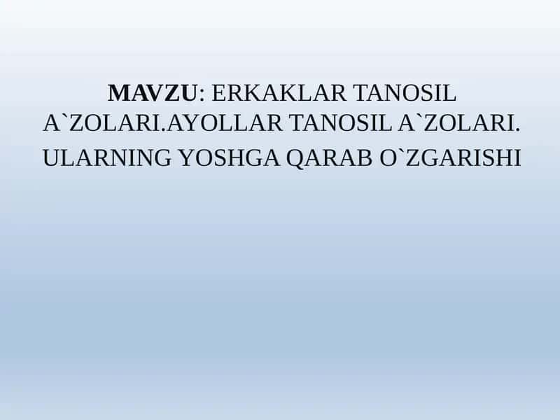 ERKAKLAR TANOSIL A`ZOLARI.AYOLLAR TANOSIL A`ZOLARI