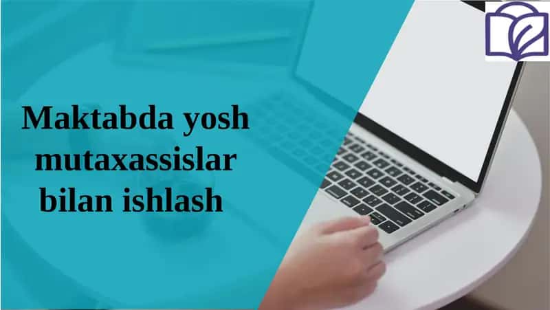Maktabda yosh mutaxassislar bilanishlash