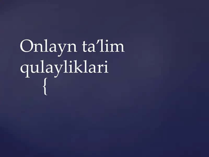 Onlayn ta’lim qulayliklari