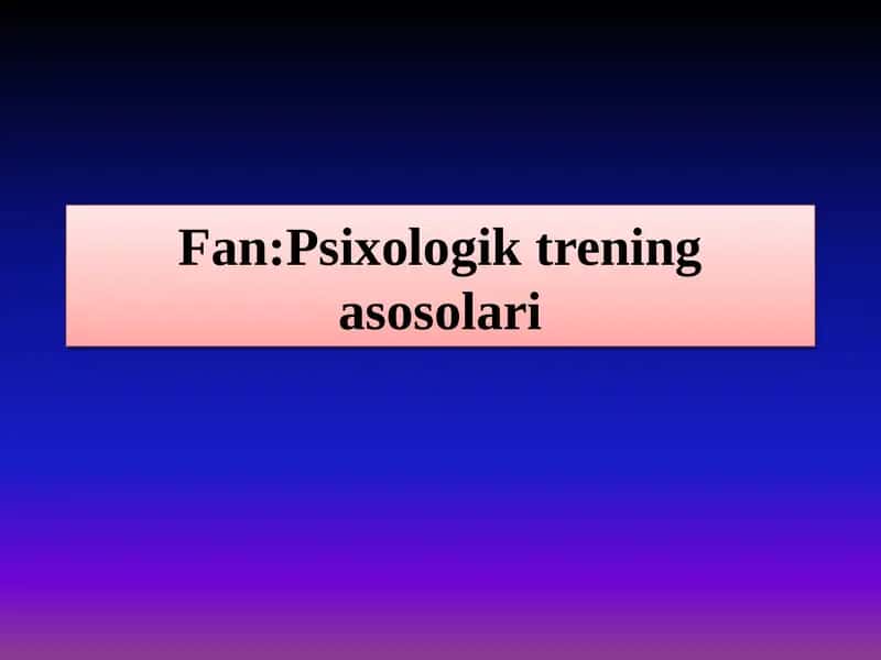 Psixologik treningni takomillashtirish usullari
