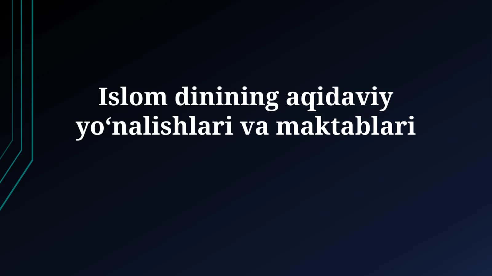 Islom dinining aqidaviy yo‘nalishlarivamaktablari