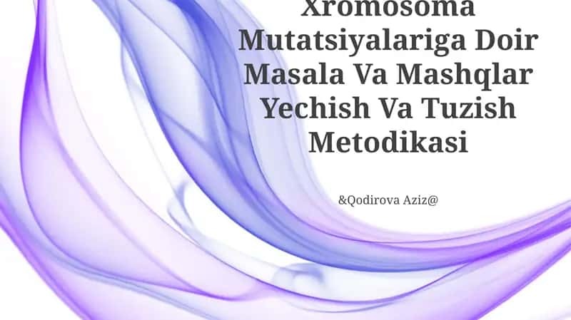 Xromosoma Mutatsiyalariga Doir Masala Va Mashqlar Yechish Va Tuzish Metodikasi
