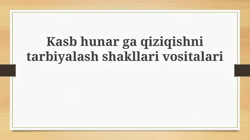 Kasbhunarga qiziqishni shakllantirish shakllari va vositalari