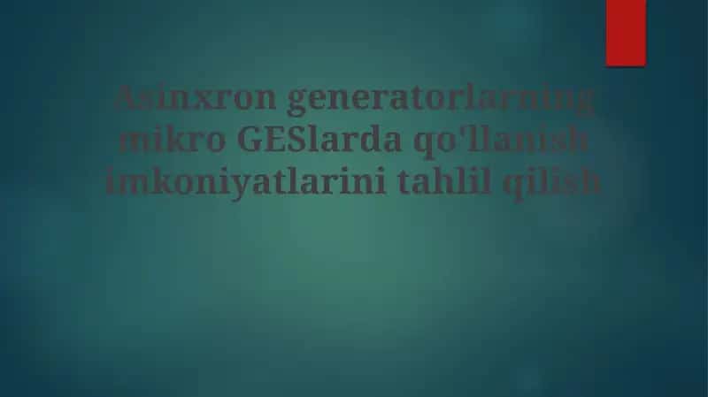Asinxron generatorlarning mikro GESlardagi imkoniyatlari