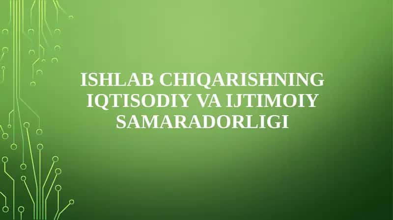 Ishlab chiqarishning iqtisodiy va ijtimoiy samaradorligi