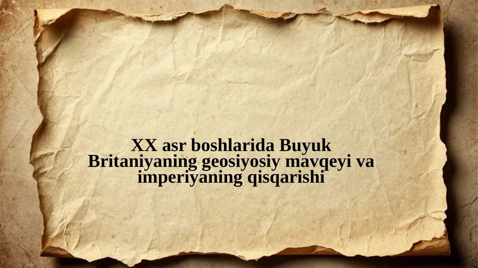XX asr boshlarida Buyuk Britaniyaning geosiyosiy mavqeyi va imperiyaning qisqarishi