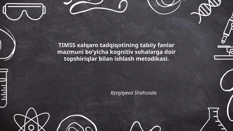 TIMSS xalqaro tadqiqotining tabiiy fanlar mazmuni boʻyicha kognitiv sohalarga doir topshiriqlar bilan ishlash metodikasi