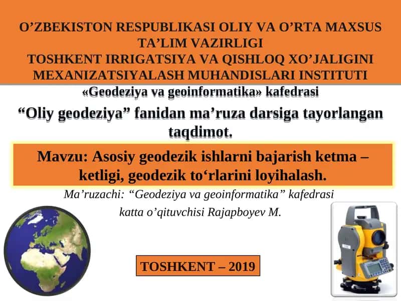 Asosiy geodezik ishlarni bajarish ketma – ketligi, geodezik to‘rlarini loyihalash