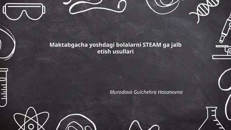 Maktabgacha yoshdagi bolalarni STEAM ga jalb etish usullari