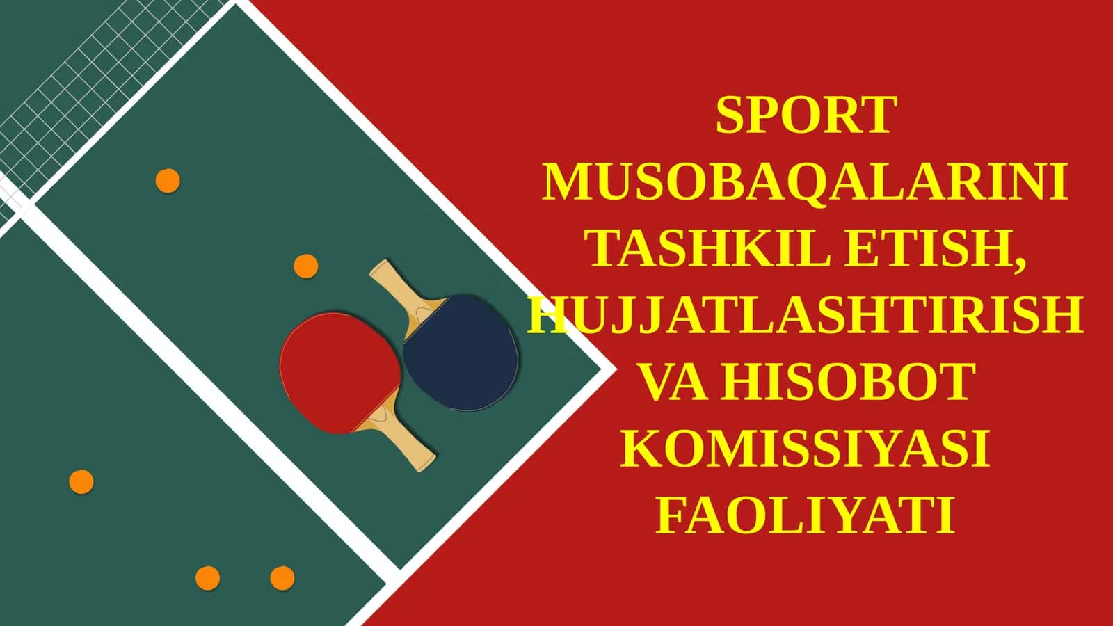 SPORT MUSOBAQALARINI TASHKIL ETISH, HUJJATLASHTIRISH VA HISOBOT KOMISSIYASI FAOLIYATI