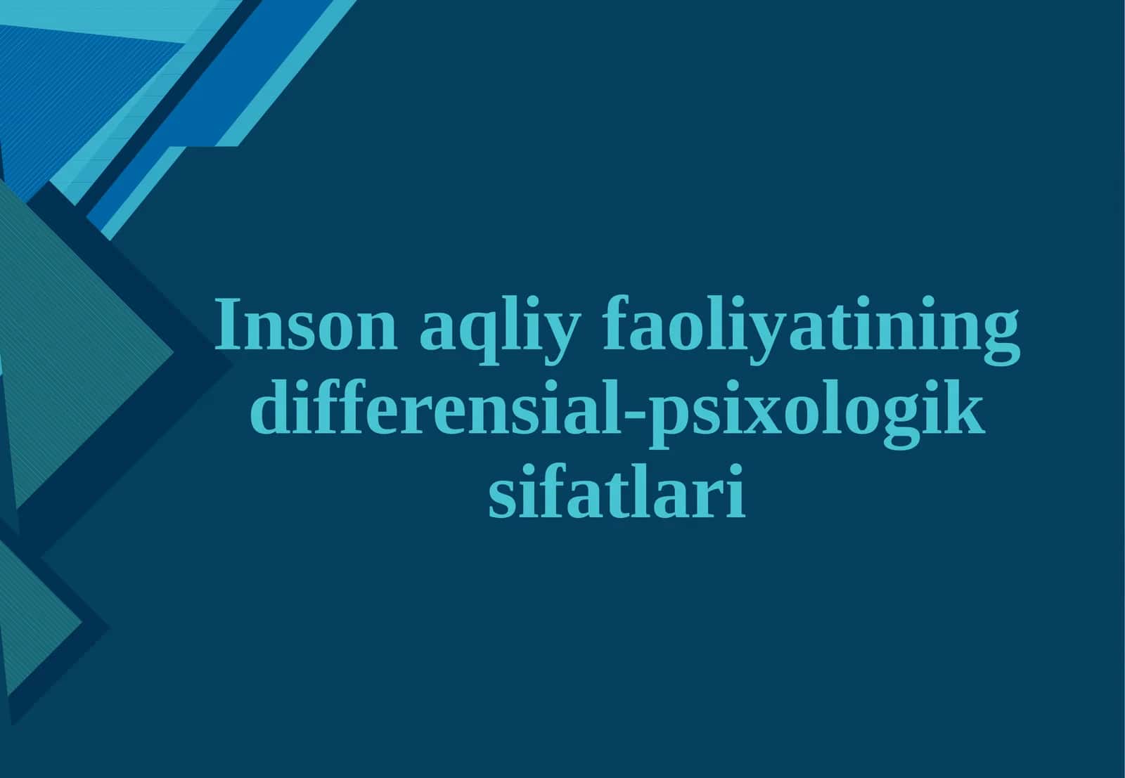 Inson aqliy faoliyatining differensial-psixologik sifatlari.