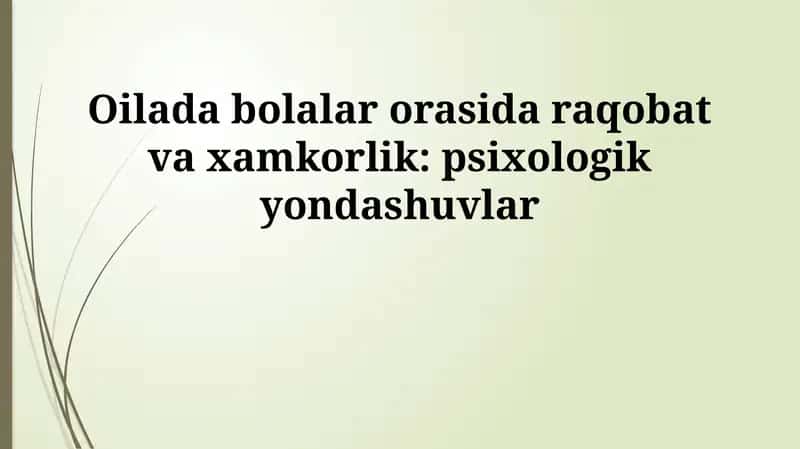 Oilada bolalar orasida raqobat va xamkorlik: psixologik yondashuvlar