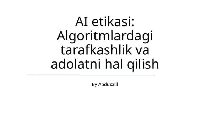 AI etikasi: Algoritmlardagi tarafkashlik va adolatni hal qilish