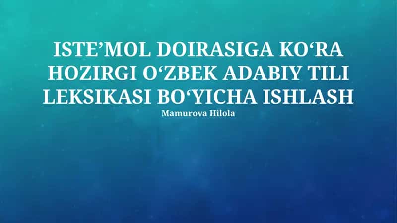 ISTE’MOL DOIRASIGA KO‘RA HOZIRGI O‘ZBEK ADABIY TILI LEKSIKASI BO‘YICHA ISHLASH