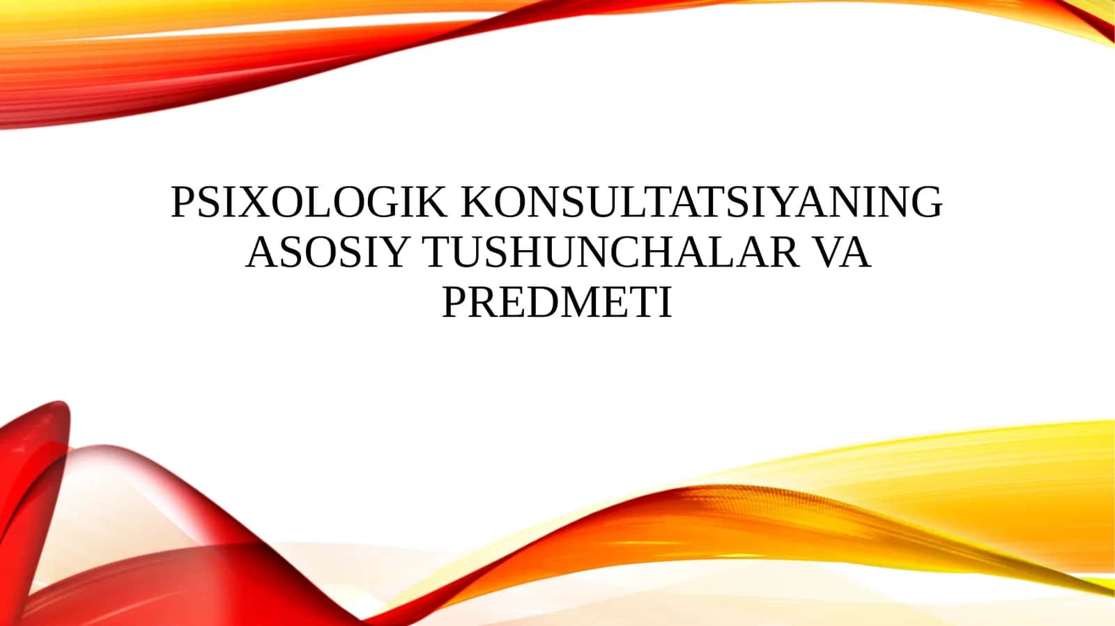 Psixologik konsultatsiyaning asosiy tushunchalar va predmeti