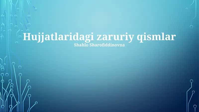 Hujjatlaridagi zaruriy qismlar