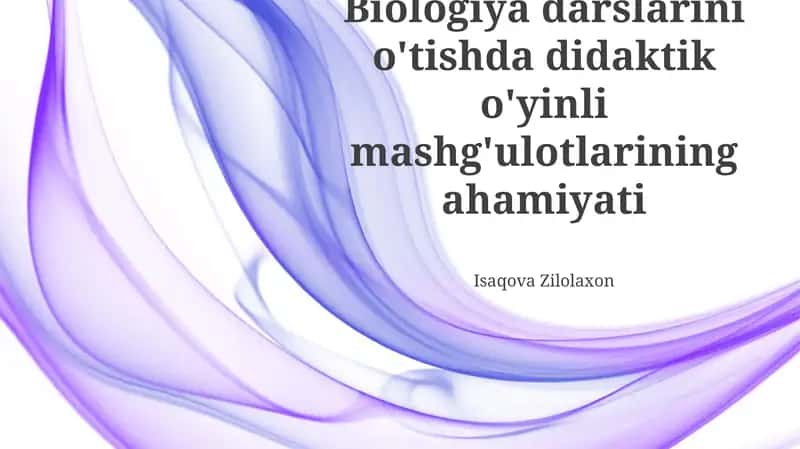 Biologiya darslarini o'tishda didaktik o'yinli mashg'ulotlarining ahamiyati