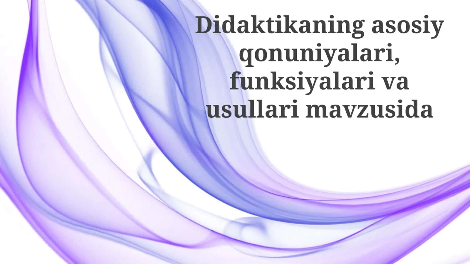 Didaktikaning asosiy qonunlari, funksiyalari va usullari