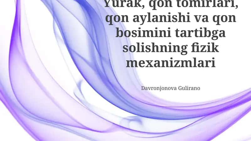 Yurak, qon tomirlari, qon aylanishi va qon bosimini tartibga solishning fizik mexanizmlari