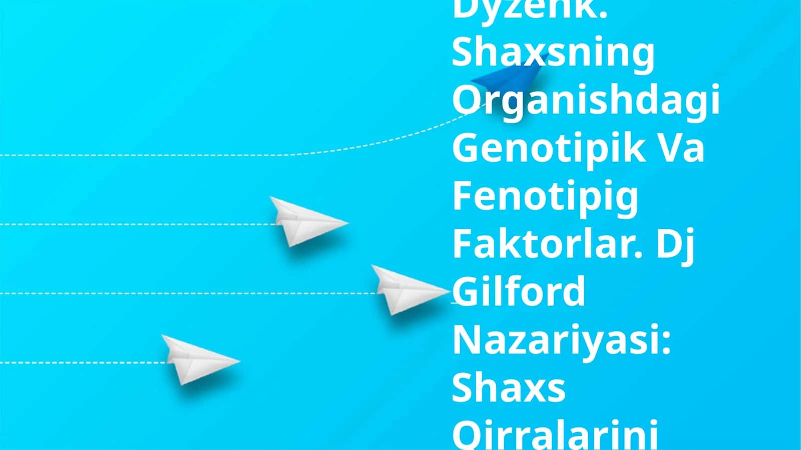 Shaxsni Ierarhik Modeli I Yu Dyzenk. Shaxsning Organishdagi Genotipik Va Fenotipig Faktorlar. Dj Gilford Nazariyasi: Shaxs Qirralarini Faktorli-Tahliliy Tadqiqot