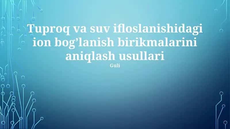 Tuproq va suv ifloslanishidagi ion bogʼlanish birikmalarini aniqlash usullari