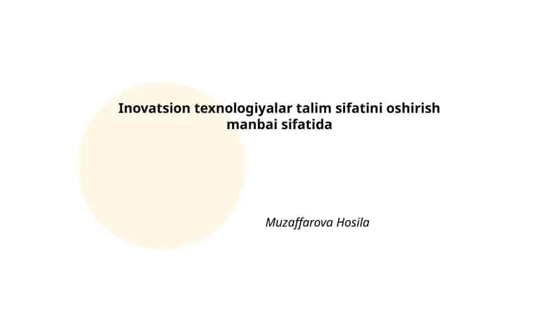 Inovatsion texnologiyalar talim sifatini oshirish manbai sifatida