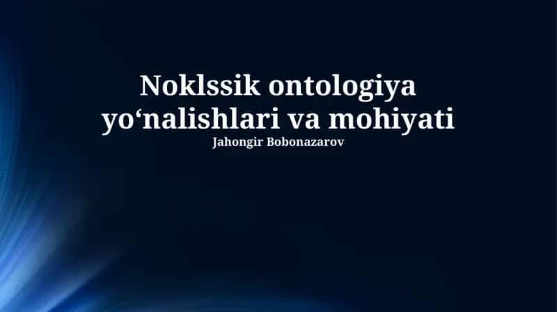 Noklssik ontologiya yoʻnalishlari va mohiyati