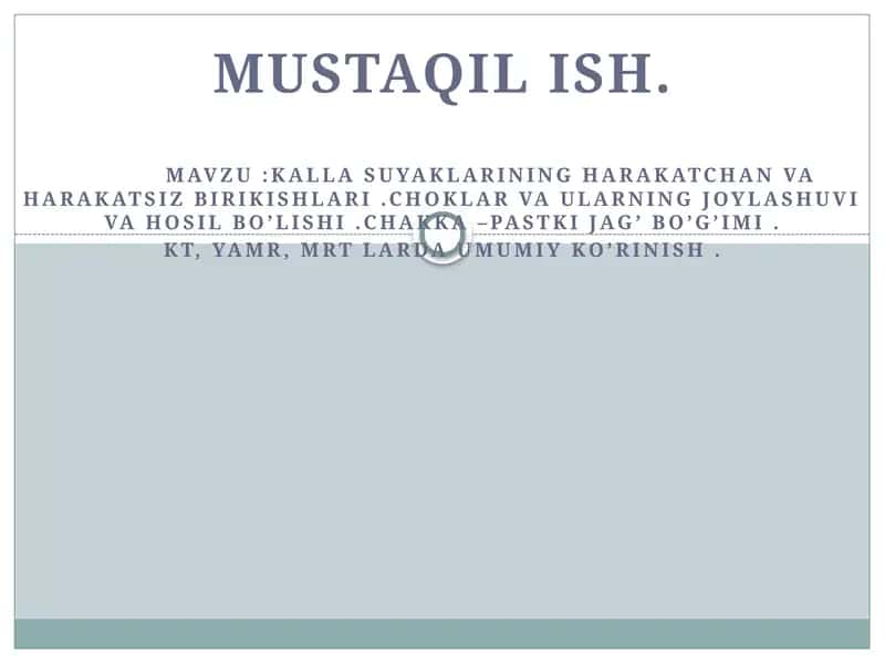 Kalla suyaklarining harakatchan va harakatsiz birikishlari .Choklar va ularning joylashuvi va hosil bo’lishi .Chakka –pastki jag’ bo’g’imi . KT, YAMR, MRT larda umumiy ko’rinish