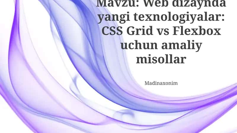 Web dizaynda yangi texnologiyalar: CSS Grid vs Flexbox uchun amaliy misollar