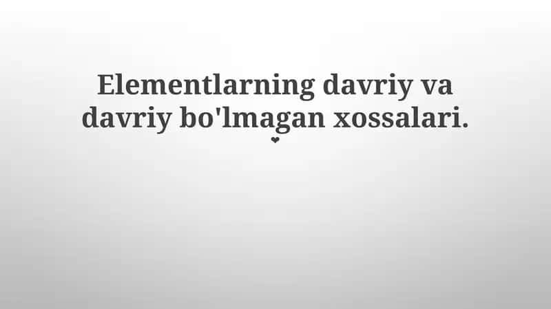 Elementlarning davriy va davriy bo'lmagan xossalari