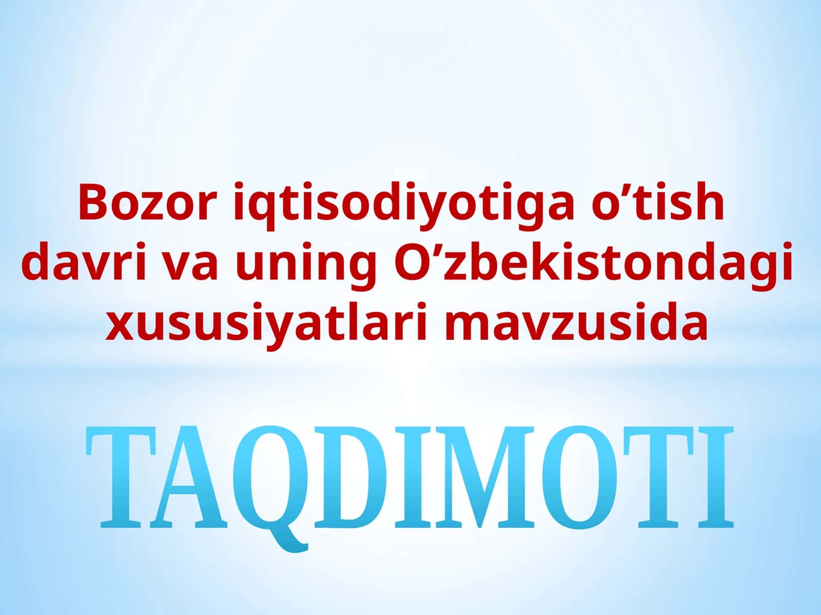 Bozor iqtisodiyotiga o’tish davri va uning O’zbekistondagi xususiyatlari