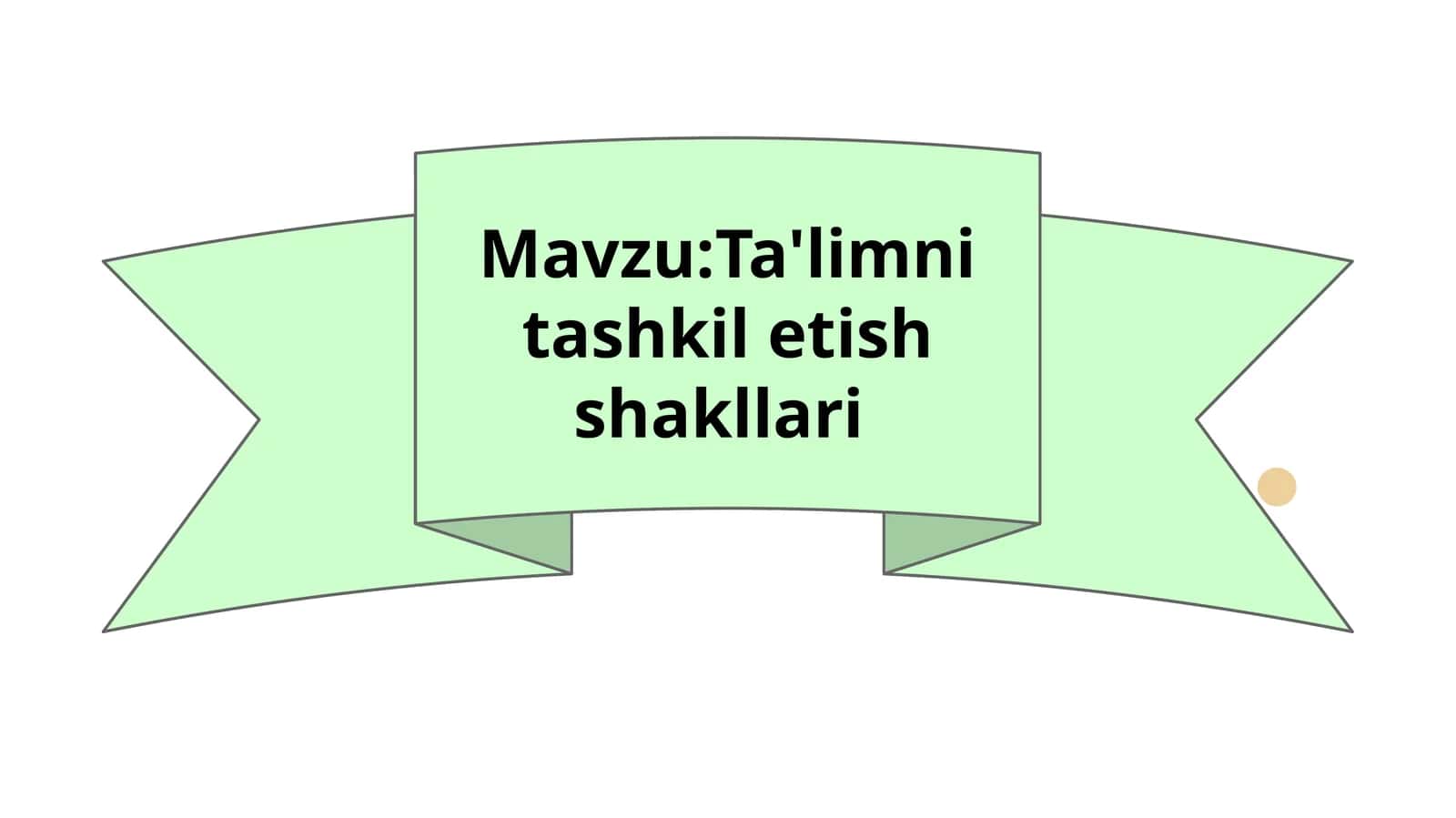 Ta'limni tashkil etish shakllari
