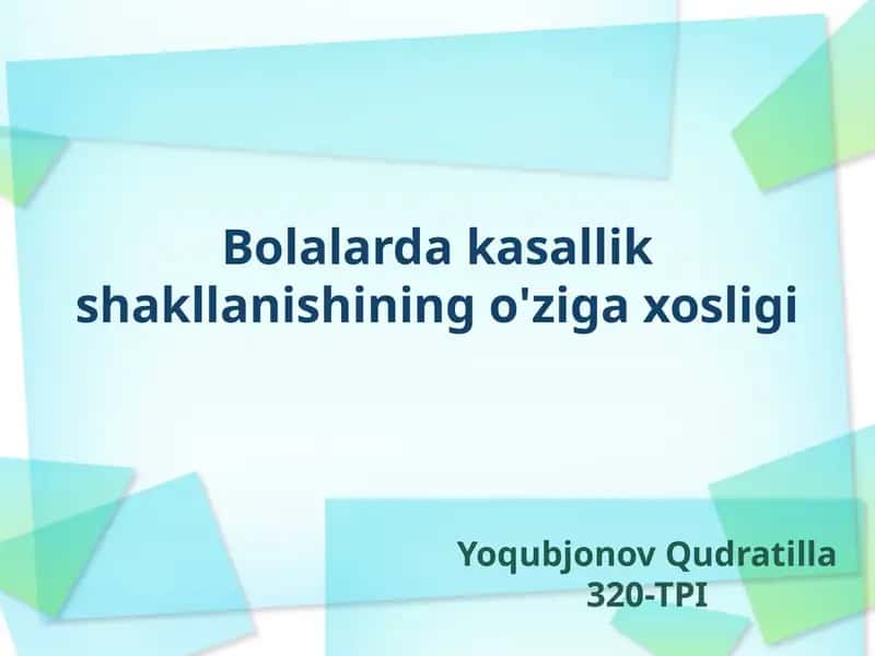 Bolalarda kasallik shakllanishining o'ziga xosligi