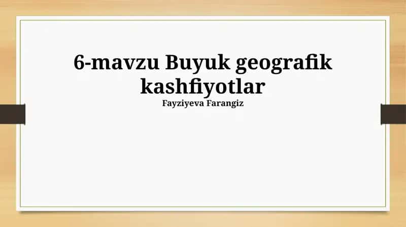 6-mavzu Buyuk geografik kashfiyotlar
