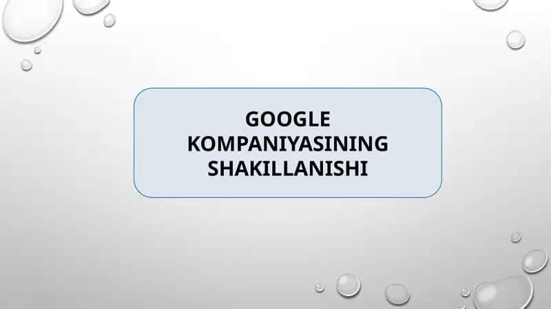 Google KOMPANIYASINING SHAKILLANISHI
