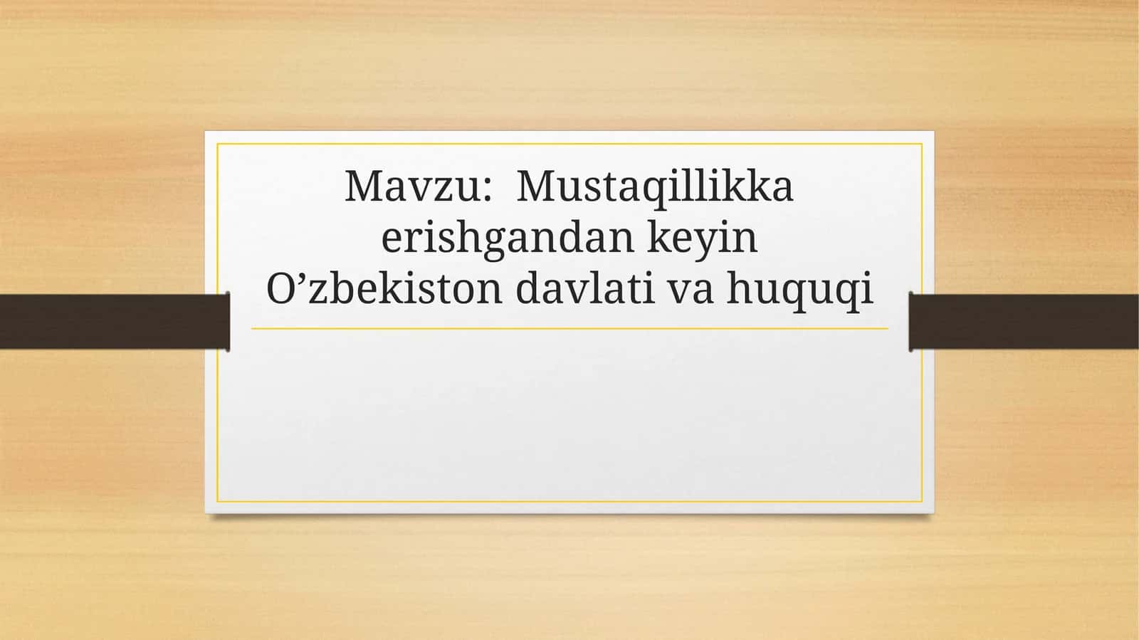 Mustaqillikka erishgandan keyin O’zbekiston davlati va huquqi